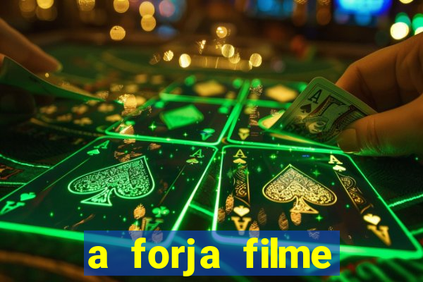 a forja filme completo dublado topflix